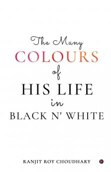The Many Colours of His Life in Black n' White