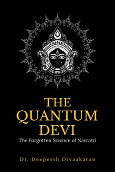 The Quantum Devi: The Forgotten Science of Navratri