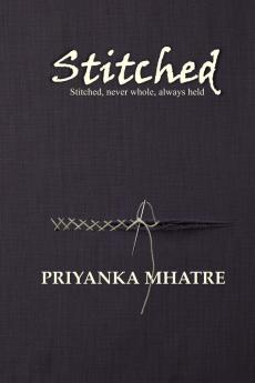 STITCHED: Stitched never whole always held