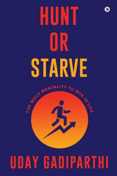 Hunt or Starve: The Wolf Mentality to Win in Life