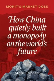 How China quietly built a monopoly on the world's future: The Inside Story of Rare Earths Power and the New World Order