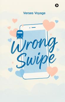 Wrong Swipe: A Modern Love Story in the Age of Endless Options