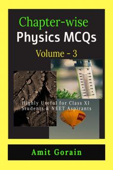 Chapter-wise Physics MCQs || Volume - 3: Highly Useful for Class XI Students & NEET Aspirants