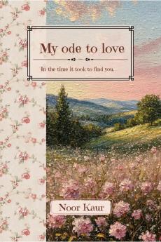 My ode to love: In the time it took to find you