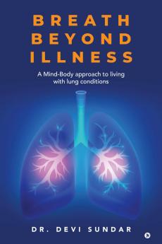 Breath Beyond Illness: A Mind-Body approach to living with lung conditions