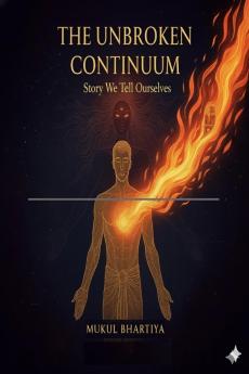 The Unbroken Continuum: Story We Tell Ourselves