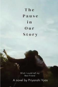 The Pause in Our Story: Wish I Could Tell My Bestfriend