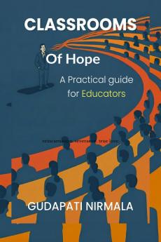 Classrooms of Hope: A Practical guide for Educators