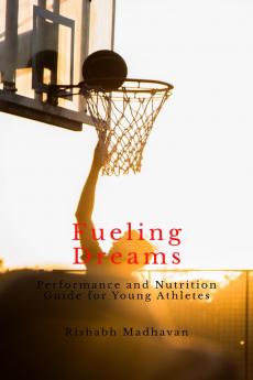 Fueling Dreams: Performance and Nutrition Guide for Young Athletes