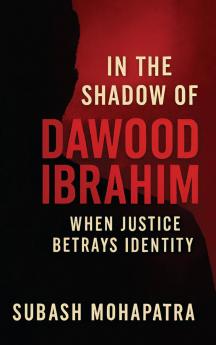 In the shadow of Dawood Ibrahim: When Justice Betrays Identity