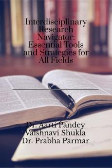 Interdisciplinary Research Navigator: Essential Tools and Strategies for All Fields