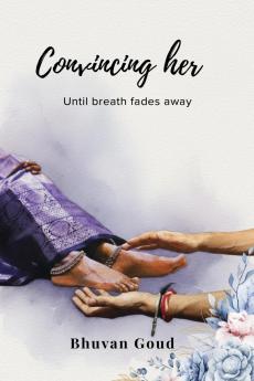 Convincing Her: Until breath fades away