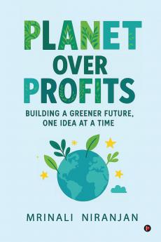 Planet Over Profits: Building a greener future One idea at a time