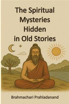 The Spiritual Mysteries Hidden in old Stories