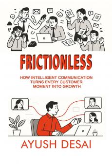 Frictionless: How Intelligent Communication Turns Every Customer Moment into Growth