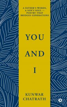 YOU AND I: A father’s words a son’s soul — poetry that bridges generations.