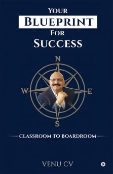 Your Blueprint For Success: Classroom to Boardroom