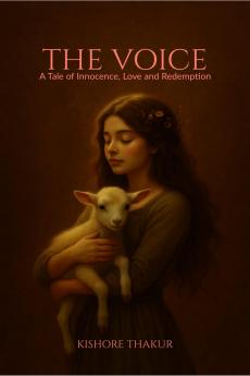 THE VOICE: A  tale of Innocence Love and Redemption