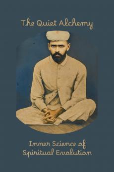 The Quiet Alchemy: Inner Science of Spiritual Evolution