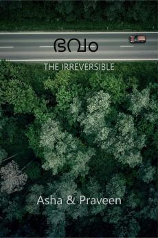 BHAVAM / ഭവം: THE IRREVERSIBLE