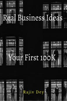 Your First 100K: 55 Real Business Ideas