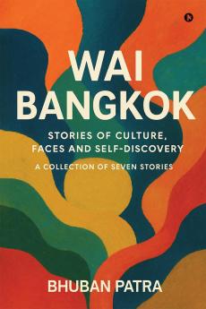 Wai Bangkok: Stories of Culture Faces and Self-Discovery