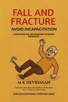 Fall and Fracture: Avoid Incapacitation