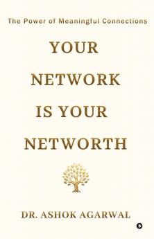 Your Network is Your Networth: The Power of Meaningful Connections