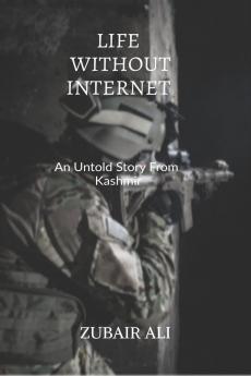 Life without internet: An untold Story From Kashmir