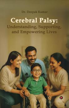 Cerebral Palsy: Understanding Supporting and Empowering Lives