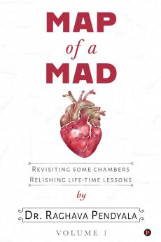 Map of a Mad Heart: Revisiting Some Chambers Relishing Life-Time Lessons
