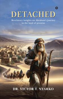 DETACHED: Revelatory insights on Abraham's journey to the land of promise