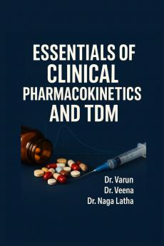Essentials of Clinical Pharmacokinetics and TDM: A Practical Guide for Pharm D and Medical Students
