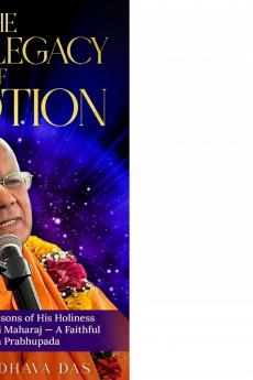 The Living Legacy of Devotion: Teachings and Life Lessons of His Holiness Gopal Krishna Goswami Maharaj — A Faithful Servant of Srila Prabhupada