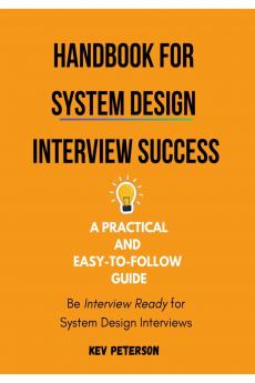 Handbook for System Design Interview Success: A Practical and Easy-to-Follow Guide
