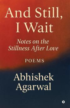 And Still I Wait: Notes on the Stillness After Love