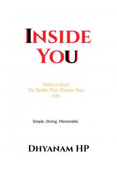 Inside You: Mind vs Soul: The Battle That Shapes Your Life
