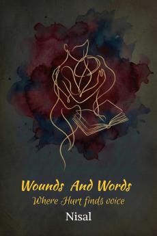 Wounds and words Where hurt finds voice