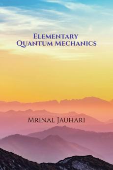 Elementary Quantum Mechanics