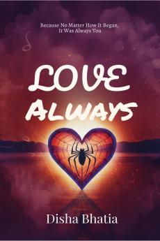 Love Always: Because No Matter How It Began It Was Always You