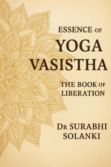 Essence of Yoga Vasistha: The Book of Liberation