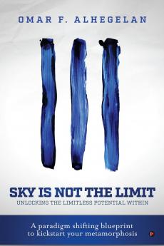 Sky Is Not The Limit: Unlocking The Limitless Potential Within