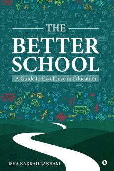 The Better School: A Guide to Excellence in Education