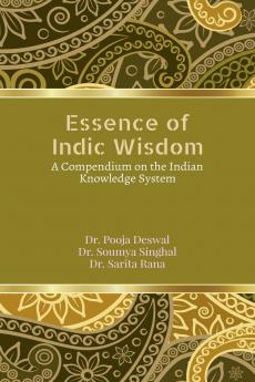 Essence of Indic Wisdom: A compendium on the Indian Knowledge System