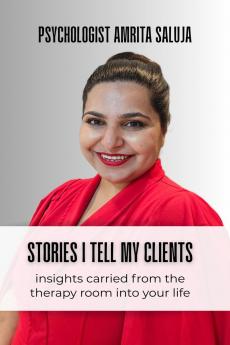 STORIES I TELL MY CLIENTS: Insights Carried From the Therapy Room Into Your Life