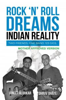 Rock 'n' Roll Dreams Indian Reality - Mother Approved Version: Two friends. One band. 123 gigs.