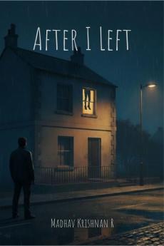 After I Left: I left. But someone stayed. Watching.