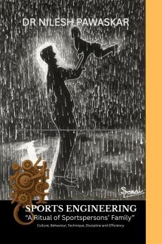 Sports Engineering: A ritual of sportspersons’ family: Culture Behaviour Technique Discipline & Efficiency