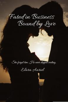 Fated in Business Bound by Love: She forgot him. He never stopped waiting.