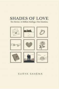 Shades Of Love: Ten Stories. A Million Feelings. One Emotion.